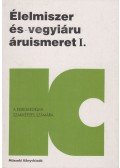 Dr. Buzás Gizella - Élelmiszer és vegyiáru áruismeret I.