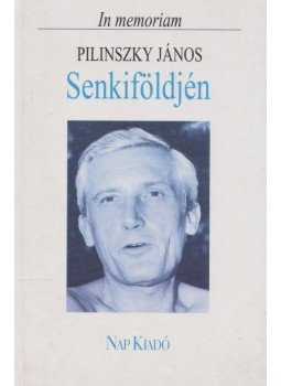 Hafner Zoltán - Senkiföldjén (In memoriam Pilinszky János) Hafner Zoltán - Senkiföldjén (In memoriam Pilinszky János), Budapest 2000 antikvár könyv