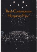 Czakó Gábor,Bereményi Géza,Spiró György - Three Contemporary Hungarian Plays