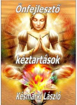 Késmárki László - Önfejlesztő kéztartások, null 2016 antikvár könyv