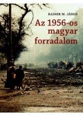 Rainer M. János - Az 1956-os magyar forradalom