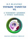 H. P. Blavatsky - Titkos Tanítás VI.