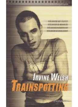 Irvine Welsh - Trainspotting Irvine Welsh - Trainspotting, Budapest 2010 antikvár könyv
