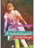 Feldmár András - A tudatállapotok szivárványa