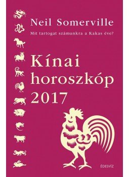 Neil Somerville - Kínai horoszkóp 2017 - Mit tartogat számunkra a kakas éve?, null 2016 antikvár könyv