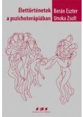 Berán Eszter,Unoka Zsolt - Élettörténetek a pszichoterápiában