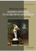 Bednanics Gábor - Modern mítoszok és az újraírás lehetőségei