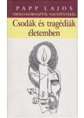 Papp Lajos - Csodák és tragédiák életemben
