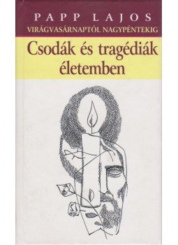 Papp Lajos - Csodák és tragédiák életemben Papp Lajos - Csodák és tragédiák életemben, Budapest 2009 antikvár könyv