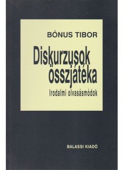 Bónus Tibor - Diskurzusok összjátéka Bónus Tibor - Diskurzusok összjátéka, Budapest 2001 antikvár könyv
