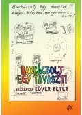 KÖVÉR PÉTER - BARKÁCSOLJ EGY TAVASZT! "A" KÖNYV