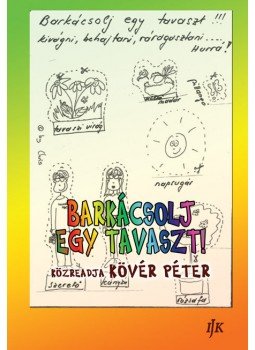 KÖVÉR PÉTER - BARKÁCSOLJ EGY TAVASZT! "A" KÖNYV, null 2016 antikvár könyv