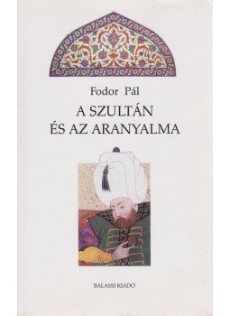 Fodor Pál - A szultán és az aranyalma Fodor Pál - A szultán és az aranyalma, Budapest 2001 antikvár könyv