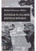 Bárdos-Féltoronyi Miklós - Egyházak és államok a köztes-Európában