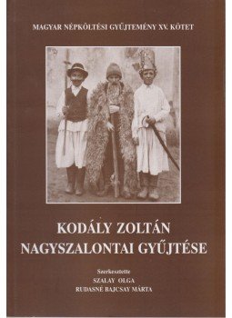 Szalay Olga, Rudasné Bajcsay Márta - Kodály Zoltán nagyszalontai gyűjtése Szalay Olga, Rudasné Bajcsay Márta - Kodály Zoltán nagyszalontai gyűjtése, Budapest 2001 antikvár könyv