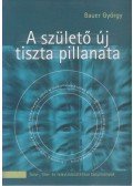 Bauer György - A születő új tiszta pillanata