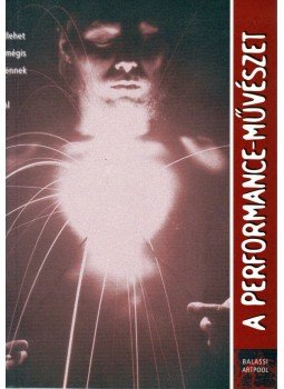 Szőke Annamária - A performance-művészet Szőke Annamária - A performance-művészet, Budapest 2000 antikvár könyv