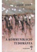 Lázár Judit - A kommunikáció tudománya