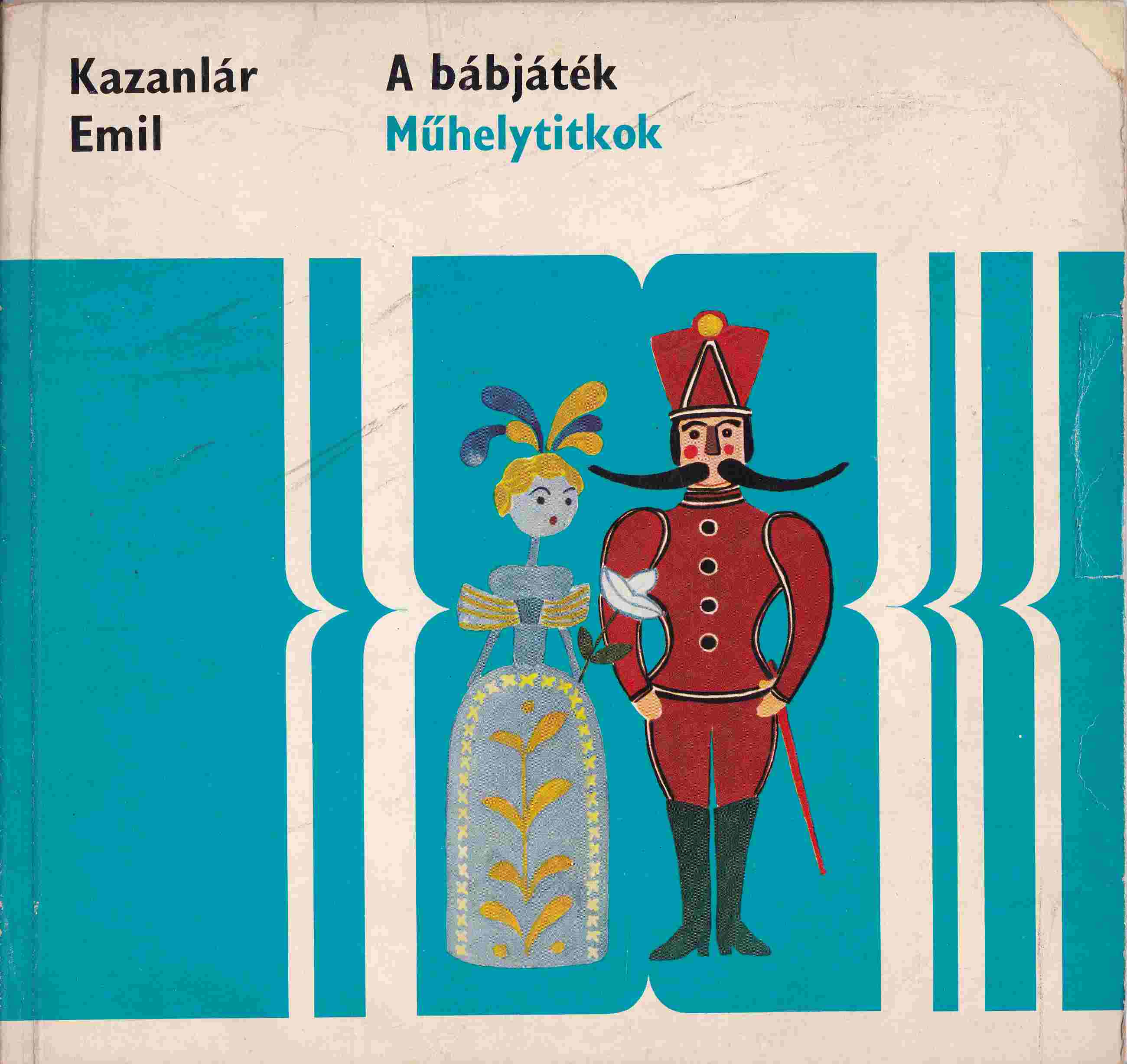 Kazanlár Emil - A bábjáték Kazanlár Emil - A bábjáték, Budapest 1973 antikvár könyv