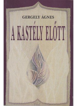 Gergely Ágnes - A kastély előtt Gergely Ágnes - A kastély előtt, Budapest 2001 antikvár könyv