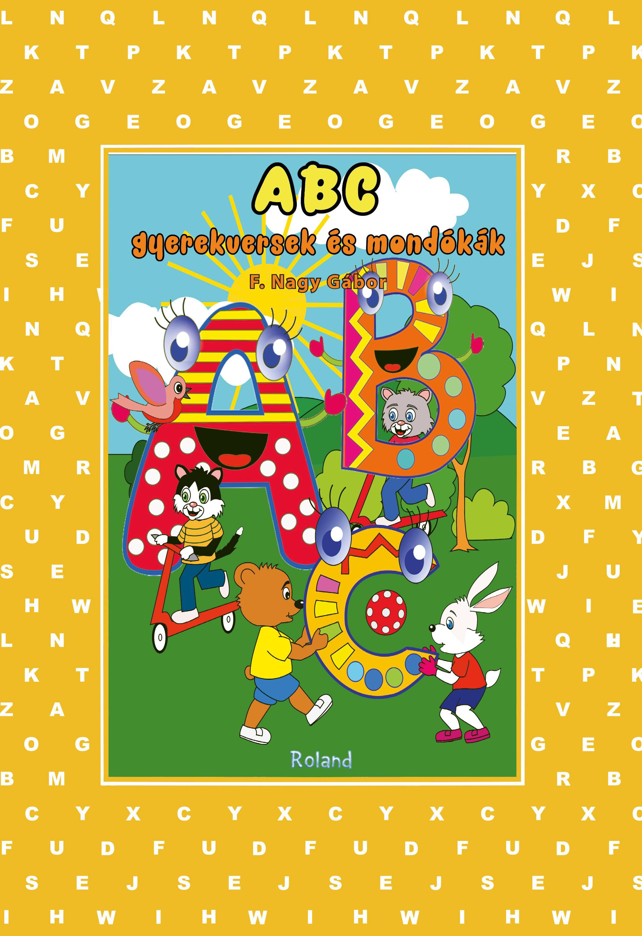 F. Nagy Gábor - Gyerekversek és mondókák - ABC F. Nagy Gábor - Gyerekversek és mondókák - ABC, null 2016 antikvár könyv