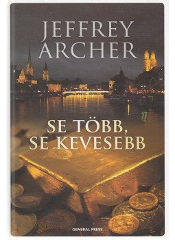 Jeffrey Archer - Se több, se kevesebb Jeffrey Archer - Se több, se kevesebb, Budapest 2009 antikvár könyv