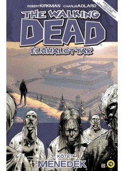 Robert Kirkman (szerző), Charlie Adlard (illusztrátor) - The Walking Dead Élőhalottak 3. Robert Kirkman (szerző), Charlie Adlard (illusztrátor) - The Walking Dead Élőhalottak 3., null 2016 antikvár könyv