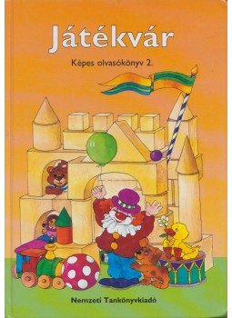 Hargitai Katalin - Játékvár - Képes olvasókönyv 2. Hargitai Katalin - Játékvár - Képes olvasókönyv 2., Budapest 2004 antikvár könyv