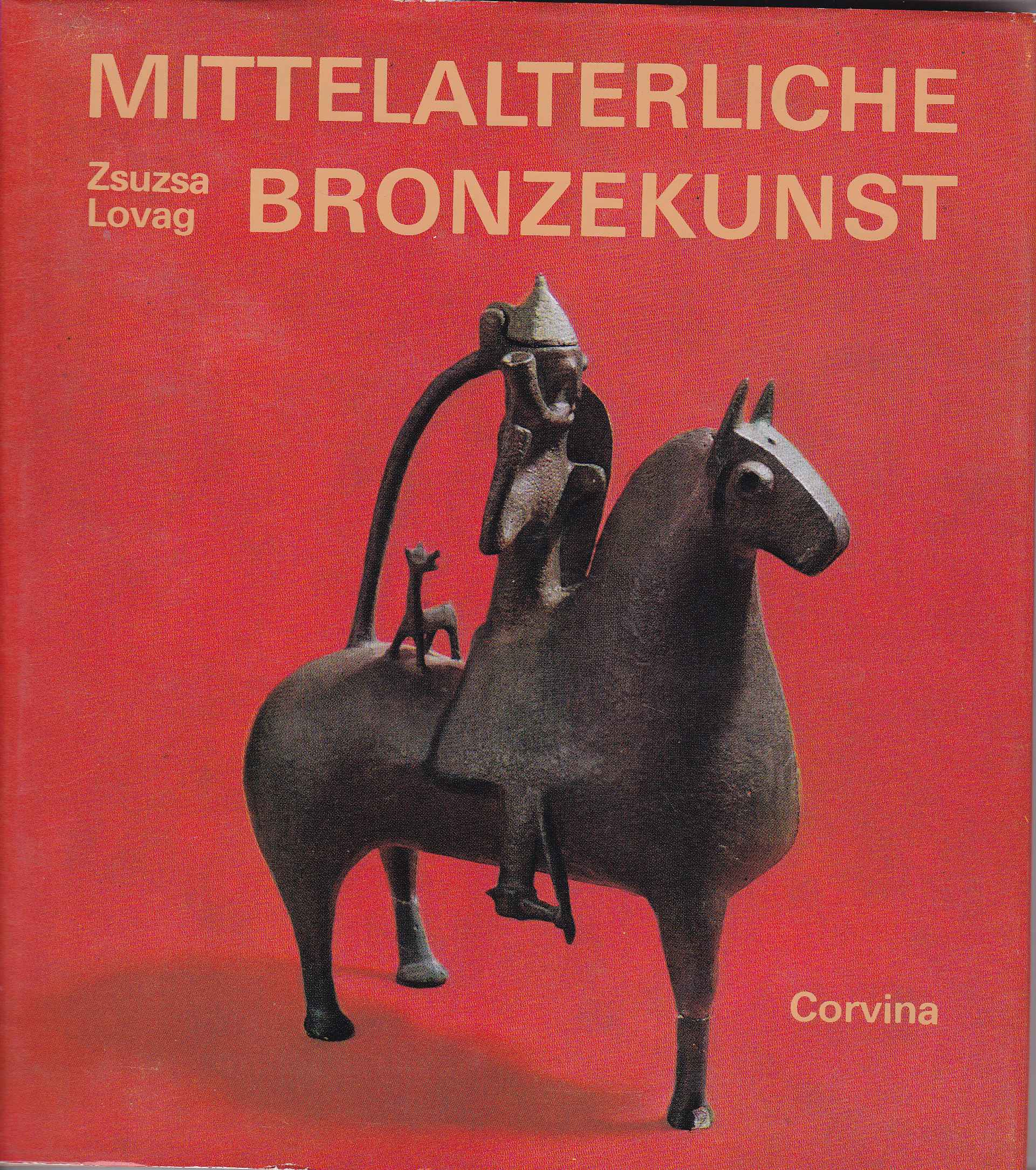 Lovag Zsuzsa - Mittelalterliche bronzekunst in Ungarn Lovag Zsuzsa - Mittelalterliche bronzekunst in Ungarn, Budapest 1978 antikvár könyv
