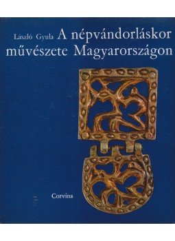 László Gyula - A népvándorláskor művészete Magyarországon László Gyula - A népvándorláskor művészete Magyarországon, Budapest 0 antikvár könyv