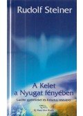 Rudolf Steiner - A Kelet a Nyugat fényében