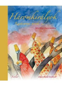 József Attila, Ady Endre, Kosztolányi Dezső - Háromkirályok - Karácsonyi versek József Attila, Ady Endre, Kosztolányi Dezső - Háromkirályok - Karácsonyi versek, null 2016 antikvár könyv