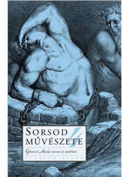 szerkesztő: Kárpáti Kamil - Sorsod művészete 4 - Gérecz Attila versei és utóélete, null 2016 antikvár könyv
