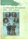 Bolek Zoltán - Az Ottomán Birodalom XIX-XX. század