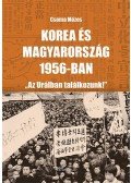 Csoma Mózes - Korea és Magyarország 1956-ban - "Az Urálban találkozunk!"