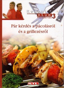Szűcs László - Pár kérdés a pácolásról és a grillezésről Szűcs László - Pár kérdés a pácolásról és a grillezésről, Budapest 2001 antikvár könyv