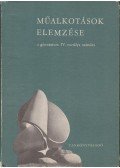 Dr. Maksay László - Műalkotások elemzése a gimnáziumok IV. osztálya számára