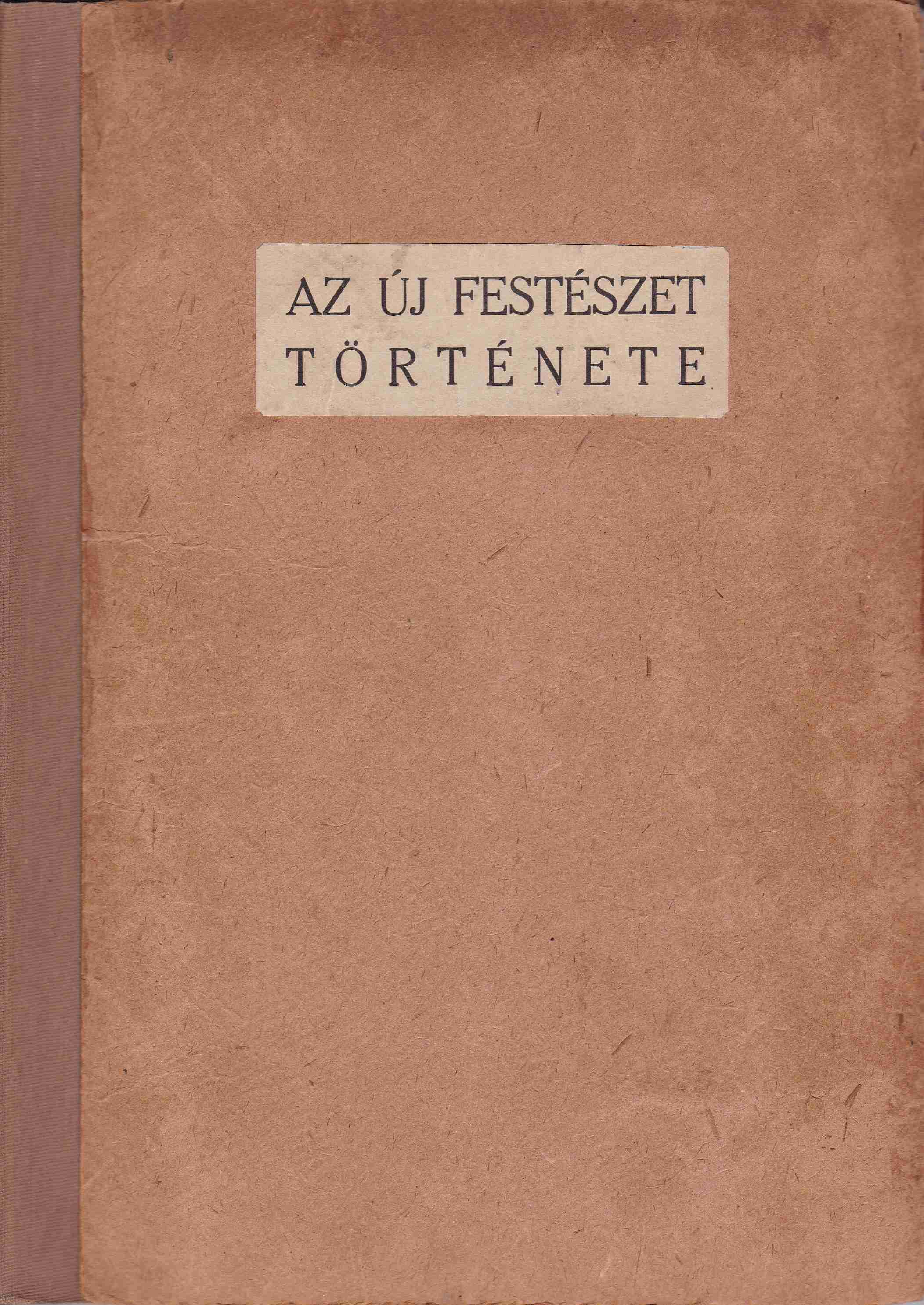 Rabinovszky Márius - Az új festészet története Rabinovszky Márius - Az új festészet története, Budapest 1925 antikvár könyv