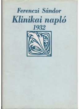 Ferenczi Sándor - Klinikai napló 1932 Ferenczi Sándor - Klinikai napló 1932, Budapest 1996 antikvár könyv