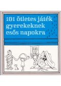 Dawn Isaac - 101 ötletes játék gyerekeknek esős napokra