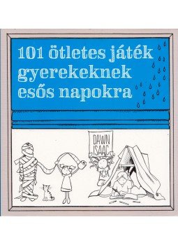 Dawn Isaac - 101 ötletes játék gyerekeknek esős napokra Dawn Isaac - 101 ötletes játék gyerekeknek esős napokra, Budapest 2016 antikvár könyv