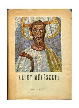 Dercsényi Dezső - Kelet művészete Dercsényi Dezső - Kelet művészete, Budapest 1943 antikvár könyv