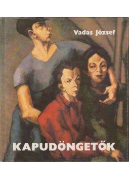 Vadas József - Kapudöngetők Vadas József - Kapudöngetők, Budapest 1986 antikvár könyv