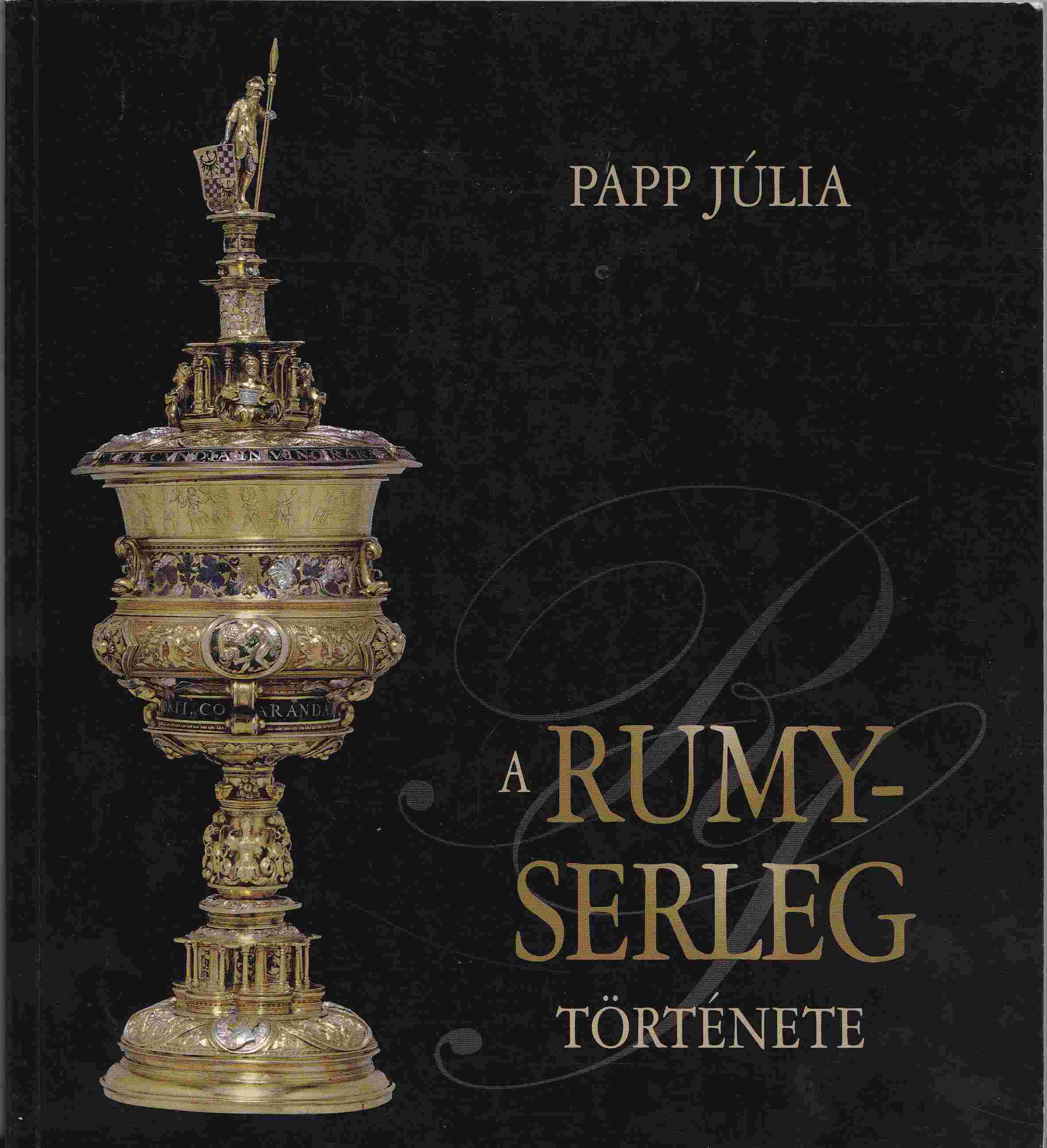 Papp Júlia - A Rumy-serleg története