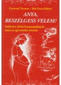 Goze-Hanel, Iris,TEUSEN,GERTRUD - Anya, beszélgess velem!