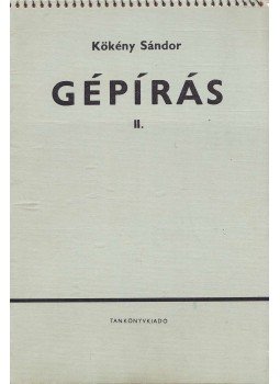 Kökény Sándor - Gépírás II. Kökény Sándor - Gépírás II., Budapest 1976 antikvár könyv