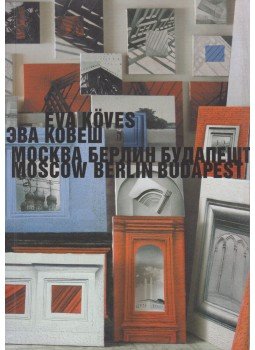 Passuth Krisztina - Éva Köves - Moscow, Berlin, Budapest Passuth Krisztina - Éva Köves - Moscow, Berlin, Budapest, 2008 antikvár könyv