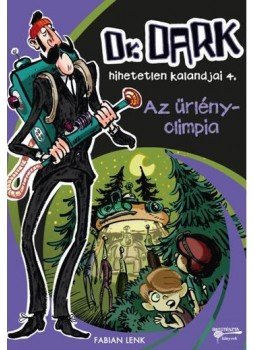 Fabian Lenk - Az űrlényolimpia - Dr. Dark hihetetlen kalandjai 4. Fabian Lenk - Az űrlényolimpia - Dr. Dark hihetetlen kalandjai 4., null 2016 antikvár könyv