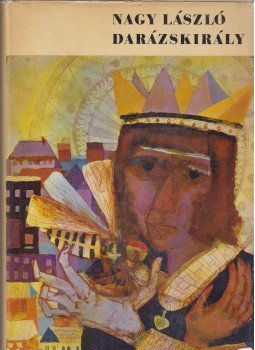 Nagy László - Darázskirály Nagy László - Darázskirály, Budapest 1968 antikvár könyv