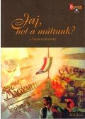 Száraz Miklós György - Jaj, hol a múltunk?